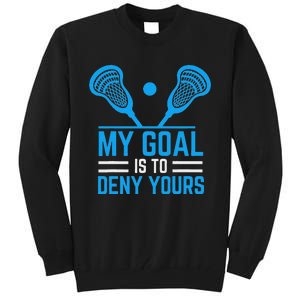 My Goal Is To Deny Yours Funny Lacrosse Stick Tall Sweatshirt