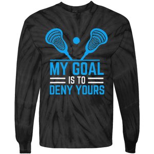 My Goal Is To Deny Yours Funny Lacrosse Stick Tie-Dye Long Sleeve Shirt