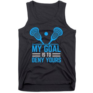 My Goal Is To Deny Yours Funny Lacrosse Stick Tank Top