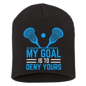 My Goal Is To Deny Yours Funny Lacrosse Stick Short Acrylic Beanie