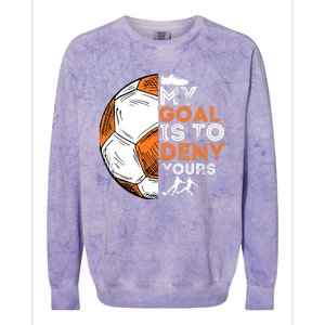 My Goal Is To Deny Yours Soccer Lover Defender Goalie Gift Colorblast Crewneck Sweatshirt