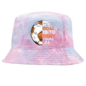 My Goal Is To Deny Yours Soccer Lover Defender Goalie Gift Tie-Dyed Bucket Hat