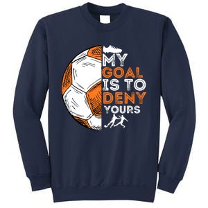 My Goal Is To Deny Yours Soccer Lover Defender Goalie Gift Sweatshirt