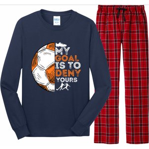 My Goal Is To Deny Yours Soccer Lover Defender Goalie Gift Long Sleeve Pajama Set