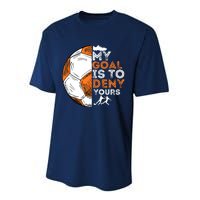 My Goal Is To Deny Yours Soccer Lover Defender Goalie Gift Performance Sprint T-Shirt