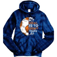 My Goal Is To Deny Yours Soccer Lover Defender Goalie Gift Tie Dye Hoodie