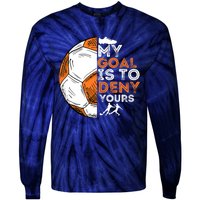 My Goal Is To Deny Yours Soccer Lover Defender Goalie Gift Tie-Dye Long Sleeve Shirt