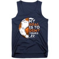 My Goal Is To Deny Yours Soccer Lover Defender Goalie Gift Tank Top