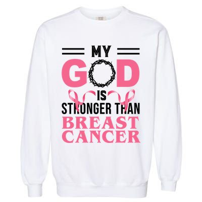 My God Is Stronger Than Breast Cancer Garment-Dyed Sweatshirt