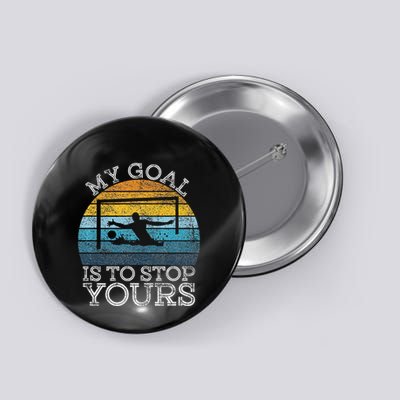 My Goal Is To Stop Yours Water Polo Goalie Goal Net Keeper Button