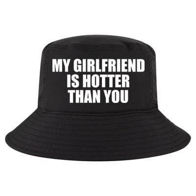 My Girlfriend Is Hotter Than You Cool Comfort Performance Bucket Hat