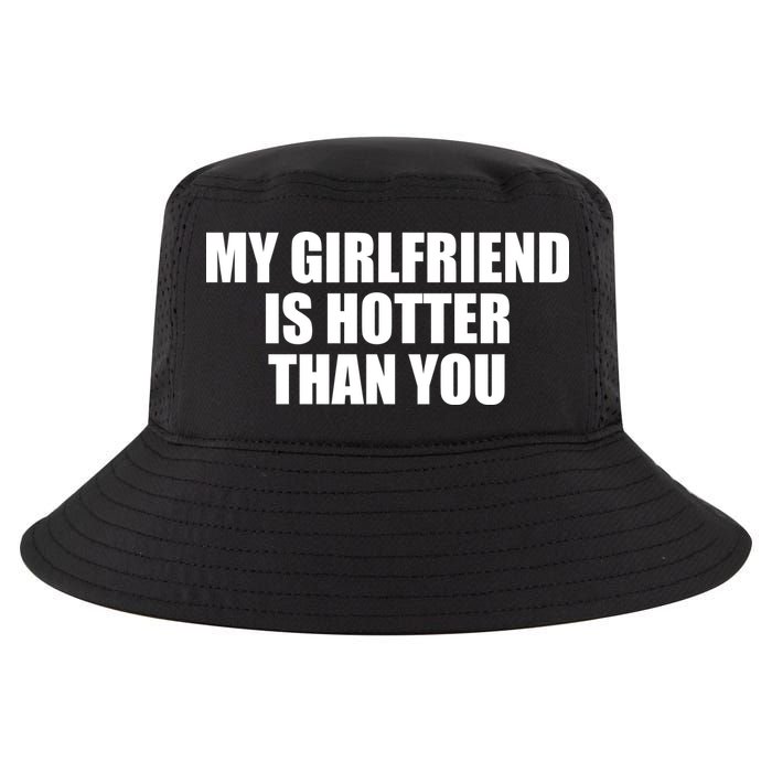 My Girlfriend Is Hotter Than You Cool Comfort Performance Bucket Hat