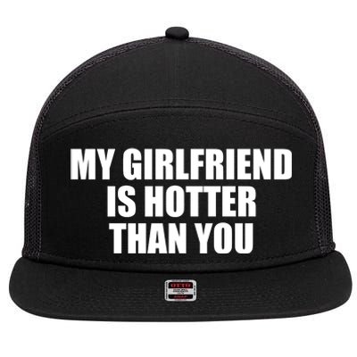 My Girlfriend Is Hotter Than You 7 Panel Mesh Trucker Snapback Hat