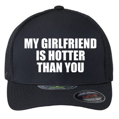 My Girlfriend Is Hotter Than You Flexfit Unipanel Trucker Cap