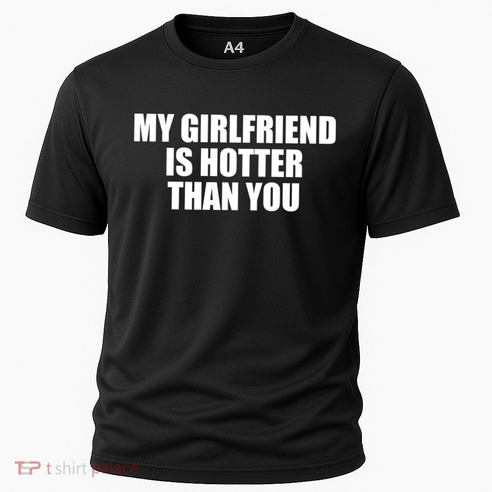 My Girlfriend Is Hotter Than You Performance Shirt