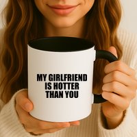 My Girlfriend Is Hotter Than You Mug