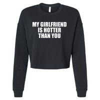 My Girlfriend Is Hotter Than You Cropped Pullover Crew