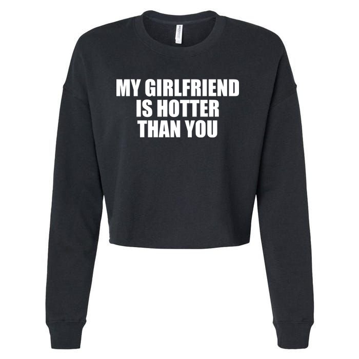 My Girlfriend Is Hotter Than You Cropped Pullover Crew