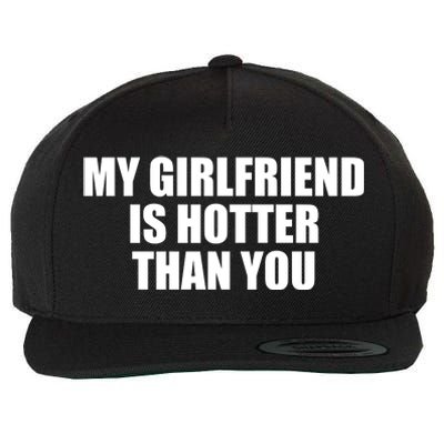 My Girlfriend Is Hotter Than You Wool Snapback Cap