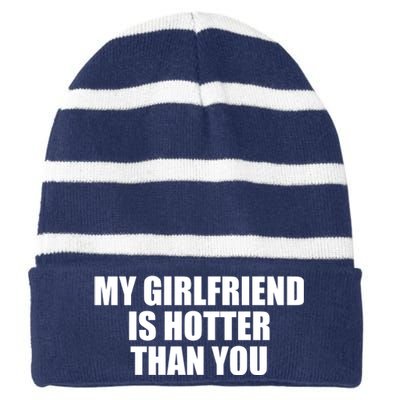 My Girlfriend Is Hotter Than You Striped Beanie with Solid Band