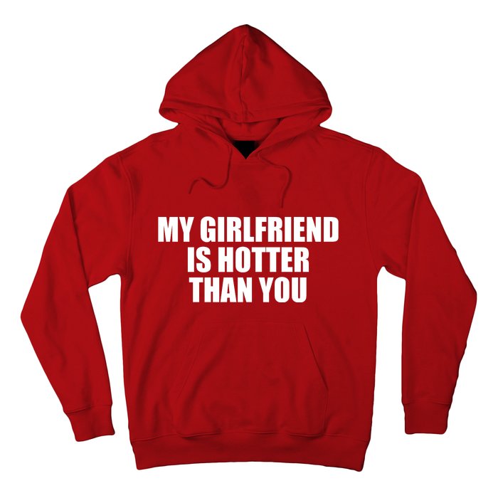 My Girlfriend Is Hotter Than You Hoodie