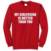 My Girlfriend Is Hotter Than You Sweatshirt