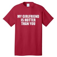 My Girlfriend Is Hotter Than You Tall T-Shirt