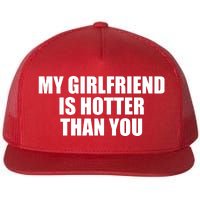 My Girlfriend Is Hotter Than You Flat Bill Trucker Hat