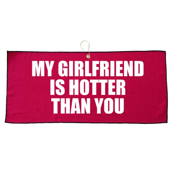 My Girlfriend Is Hotter Than You Large Microfiber Waffle Golf Towel