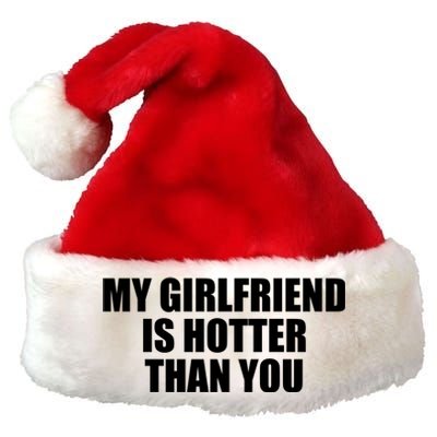 My Girlfriend Is Hotter Than You Premium Christmas Santa Hat