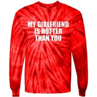 My Girlfriend Is Hotter Than You Tie-Dye Long Sleeve Shirt