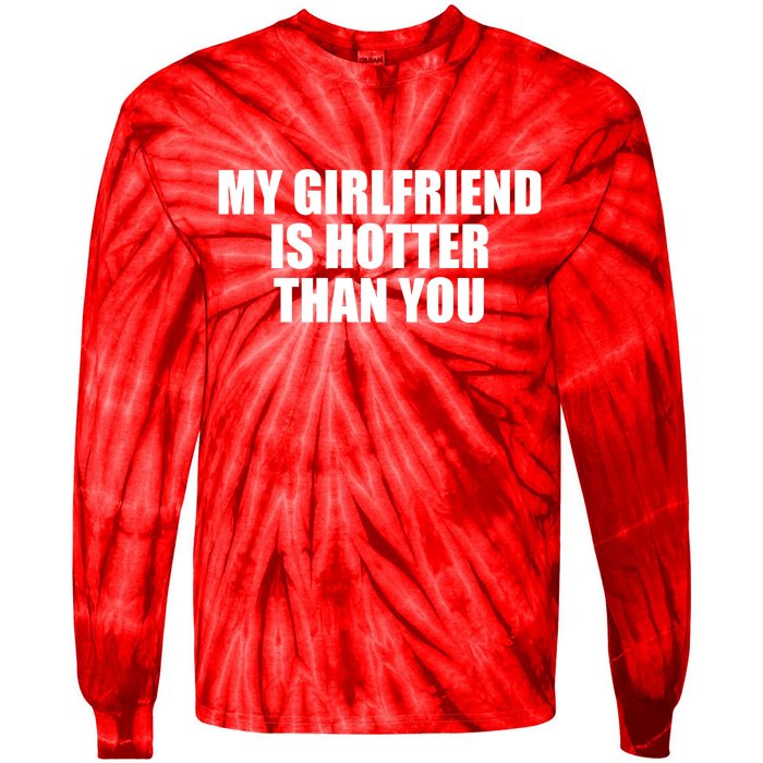 My Girlfriend Is Hotter Than You Tie-Dye Long Sleeve Shirt