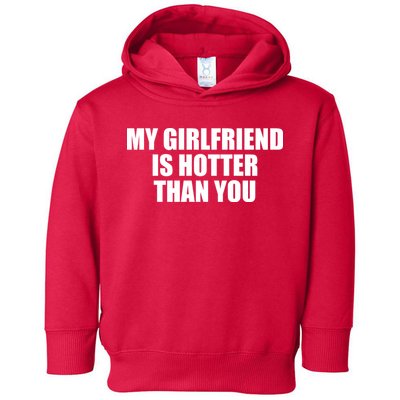 My Girlfriend Is Hotter Than You Toddler Hoodie
