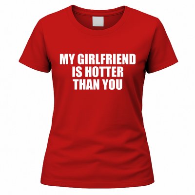 My Girlfriend Is Hotter Than You Women's T-Shirt