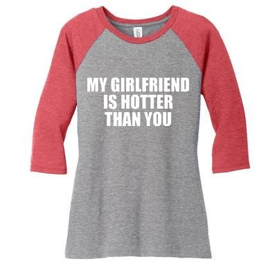 My Girlfriend Is Hotter Than You Women's Tri-Blend 3/4-Sleeve Raglan Shirt