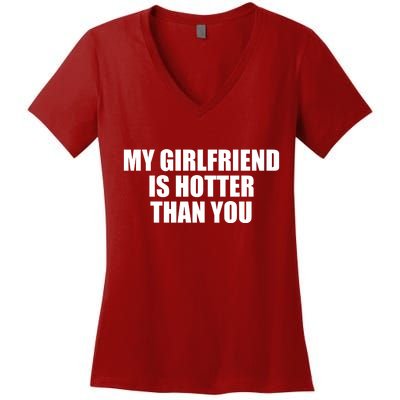 My Girlfriend Is Hotter Than You Women's V-Neck T-Shirt