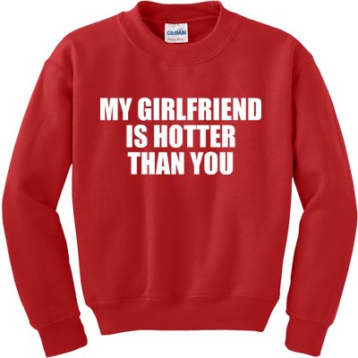 My Girlfriend Is Hotter Than You Kids Sweatshirt
