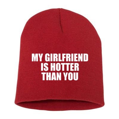 My Girlfriend Is Hotter Than You Short Acrylic Beanie