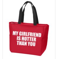My Girlfriend Is Hotter Than You Zip Tote Bag