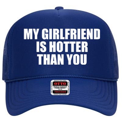 My Girlfriend Is Hotter Than You High Crown Mesh Back Trucker Hat