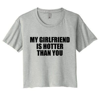 My Girlfriend Is Hotter Than You Women's Crop Top Tee