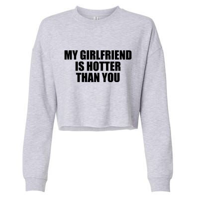 My Girlfriend Is Hotter Than You Cropped Pullover Crew