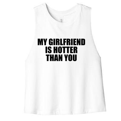 My Girlfriend Is Hotter Than You Women's Racerback Cropped Tank