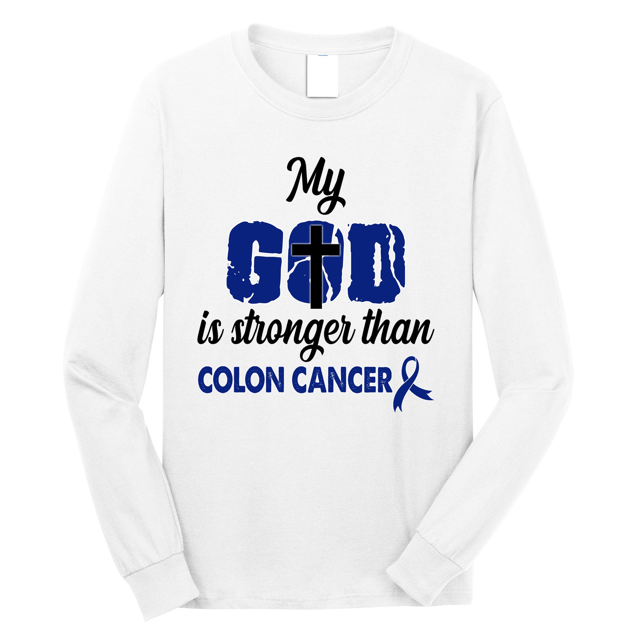My God Is Stronger Than Colon Cancer Long Sleeve Shirt