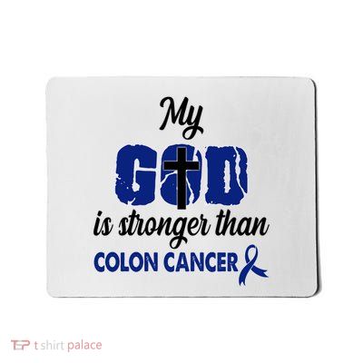 My God Is Stronger Than Colon Cancer Mousepad