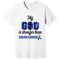 My God Is Stronger Than Colon Cancer Premium T-Shirt