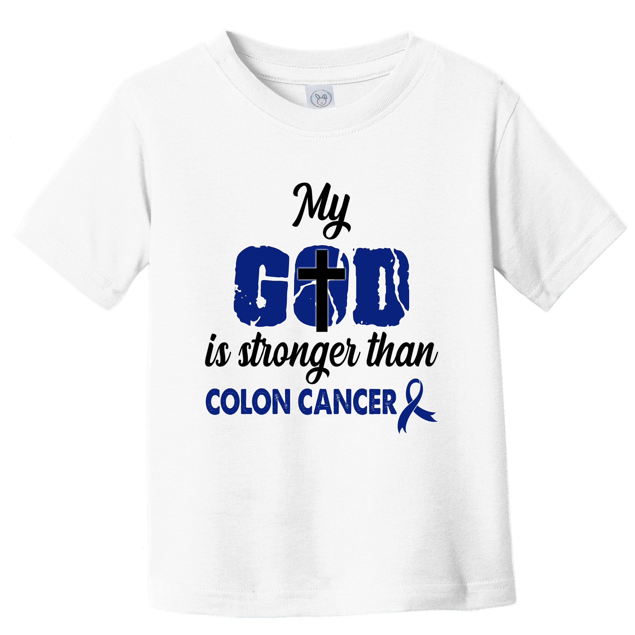 My God Is Stronger Than Colon Cancer Toddler T-Shirt