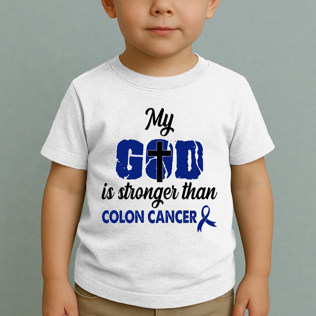 My God Is Stronger Than Colon Cancer Toddler T-Shirt