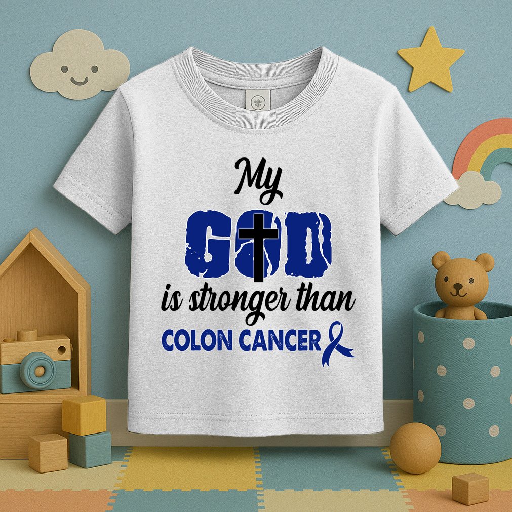 My God Is Stronger Than Colon Cancer Toddler T-Shirt
