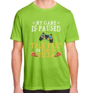 My Game Is Paused Talk Fast Or Feed Me Pizza Funny Gamer Tee Gift Adult ChromaSoft Performance T-Shirt